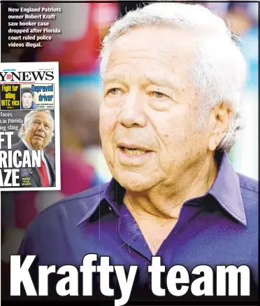  ??  ?? New England Patriots owner Robert Kraft saw hooker case dropped after Florida court ruled police videos illegal.