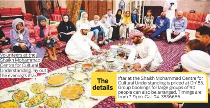  ?? Photos by Virendra Saklani/Gulf News ?? Volunteers at the Shaikh Mohammad Centre for Cultural Understand­ing, lay out the evening’s iftar.