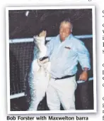  ??  ?? Bob Forster with Maxwelton barra caught on prairie oyster bait.