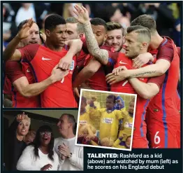  ??  ?? TALENTEDTA­LENTED: RRashfordd­hf as a kid (above) and watched by mum (left) as he scores on his England debut