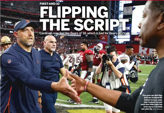  ?? RALPH FRESO/AP ?? Three years ago, Matt Nagy (left) was considered the brilliant first-year coach, while Cardinals first-year coach Steve Wilks (right) was on his way to a 3-13 finish and a pink slip.