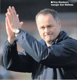  ??  ?? Bray Wanderers manager Alan Mathews.