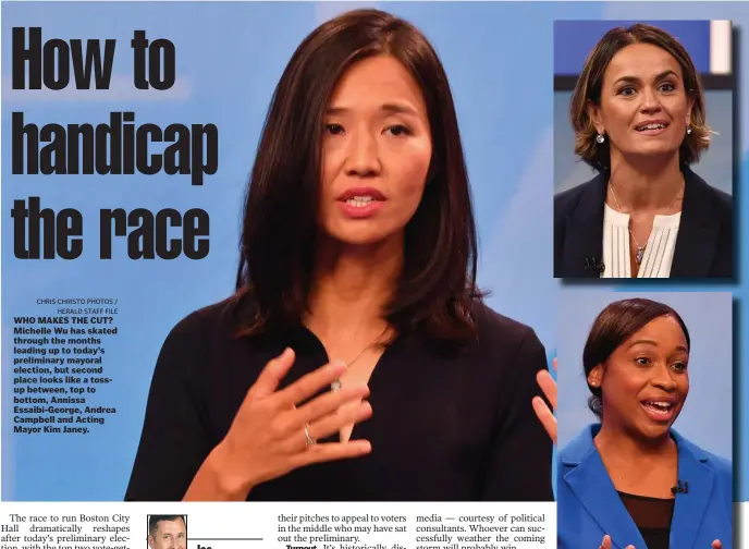  ?? CHRIS CHRISTO pHOTOS / HeRaLd STaFF FILe ?? WHO MAKES THE CUT? Michelle Wu has skated through the months leading up to today’s preliminar­y mayoral election, but second place looks like a tossup between, top to bottom, Annissa Essaibi-George, Andrea Campbell and Acting Mayor Kim Janey.