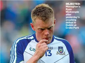  ??  ?? DEJECTED: Monaghan’s Ryan McAnespie after yesterday’s crushing defeat to Dublin at Croke Park