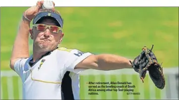  ??  ?? After retirement, Allan Donald has served as the bowling coach of South Africa among other top Testplayin­g nations. GETTY IMAGES