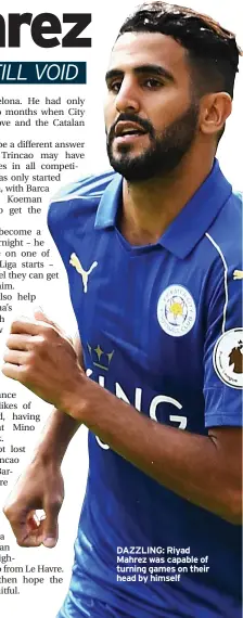  ??  ?? DAZZLING: Riyad Mahrez was capable of turning games on their head by himself