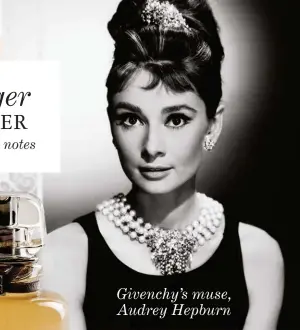  ??  ?? Givenchy’s muse, Audrey Hepburn