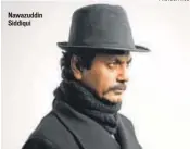  ?? PHOTOS: HTCS ?? Nawazuddin Siddiqui