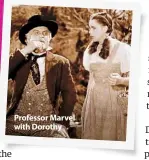  ??  ?? Professor Marvel with Dorothy