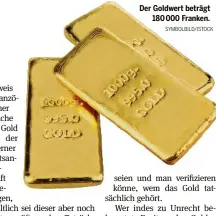  ??  ?? Der Goldwert beträgt 180 000 Franken. SYMBOLBILD/ISTOCK