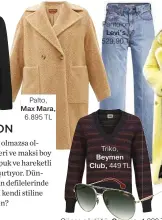  ??  ?? Palto, Max Mara, 6.895 TL
Pantolon, Levi’s, 529,90 TL
Triko, Beymen Club, 449 TL
Güneş gözlüğü, Carrera,