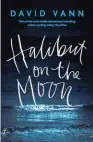  ??  ?? HALIBUT ON THE MOON by David Vann (Text Publishing, $37) Reviewed by David Hill