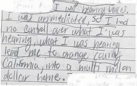  ??  ?? IN HIS DIARY, Young describes hearing voices before breaking into a condominiu­m in San Clemente. Sheriff ’s deputies chased him through the neighborho­od.