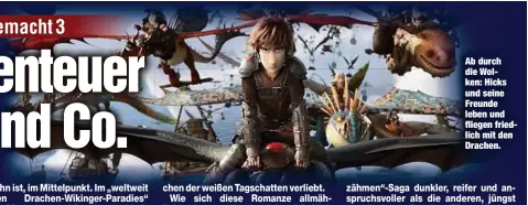  ??  ?? Ab durch die Wolken: Hicks und seine Freunde leben und fliegen friedlich mit den Drachen.