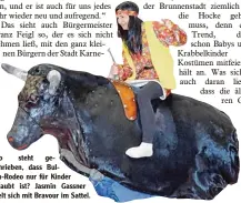  ??  ?? Wo steht ge schrieben, dass Bul len Rodeo nur für Kinder erlaubt ist? Jasmin Gassner hielt sich mit Bravour im Sattel.