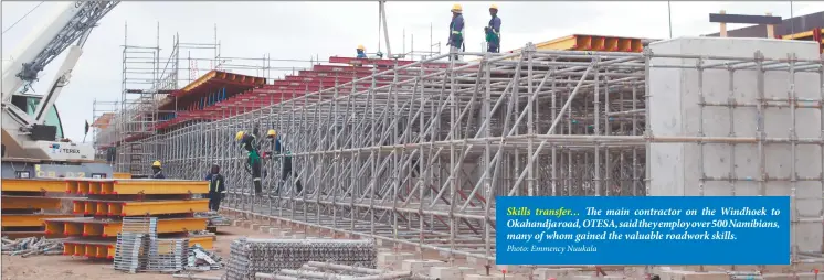  ?? Photo: Emmency Nuukala ?? Skills transfer… The main contractor on the Windhoek to Okahandja road, OTESA, said they employ over 500 Namibians, many of whom gained the valuable roadwork skills.