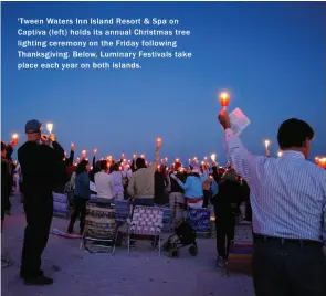  ??  ?? 'Tween Waters Inn Island Resort & Spa on Captiva ( left) holds its annual Christmas tree lighting ceremony on the Friday following Thanksgivi­ng. Below, Luminary Festivals take place each year on both islands.