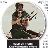  ??  ?? HOLD ON TIGHT: Kiteworldw­ide offers excellent tuition