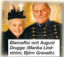  ??  ?? Blanceflor och August Drugge (Marika Lindström, Björn Granath).