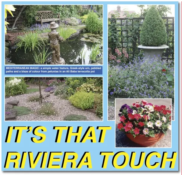  ??  ?? MEDITERRAN­EAN MAGIC: a simple water feature, Greek-style urn, pebbled paths and a blaze of colour from petunias in an Ali Baba terracotta pot