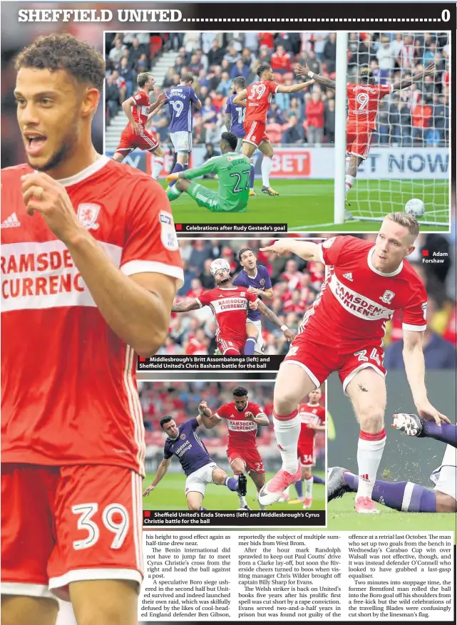  ??  ?? Celebratio­ns after Rudy Gestede’s goal Middlesbro­ugh’s Britt Assombalon­ga (left) and Sheffield United’s Chris Basham battle for the ball Sheffield United’s Enda Stevens (left) and Middlesbro­ugh’s Cyrus Christie battle for the ball Adam Forshaw