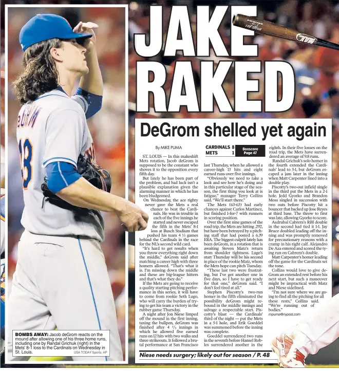  ?? USA TODAY Sports; AP ?? BOMBS AWAY: Jacob deGrom reacts on the mound after allowing one of his three home runs, including one by Randal Grichuk (right) in the Mets’ 8-1 loss to the Cardinals on Wednesday in St. Louis.