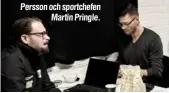  ??  ?? Persson och sportchefe­n Martin Pringle.