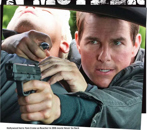  ??  ?? Hollywood hero: Tom Cruise as Reacher in 2016 movie Never Go Back