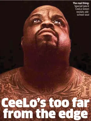  ??  ?? The real thing: Special talent CeeLo Green revisits oldschool soul