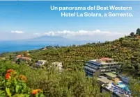  ?? ?? Un panorama del Best Western Hotel La Solara, a Sorrento.