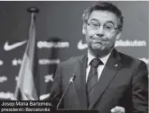  ??  ?? Josep Maria Bartomeu, presidenti i Barcelonës