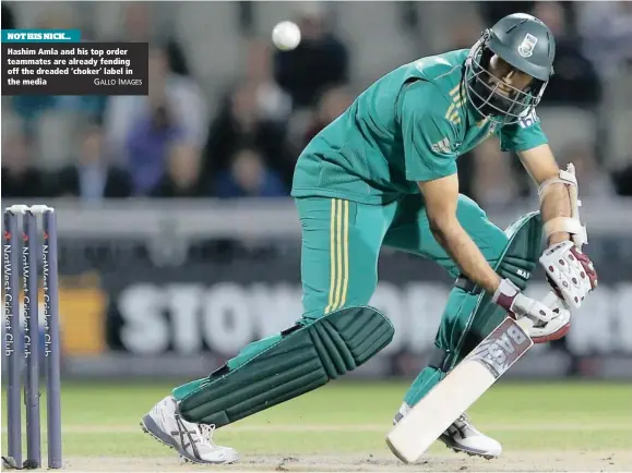  ??  ?? NOT HIS NICK... Hashim Amla and his top order teammates are already fending off the dreaded ‘choker’ label in the media