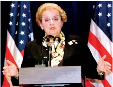  ?? ?? Reuters file photo: U.S. Secretary of State Madeleine Albright: "Accomplish­ed her diplomatic mission with skill"