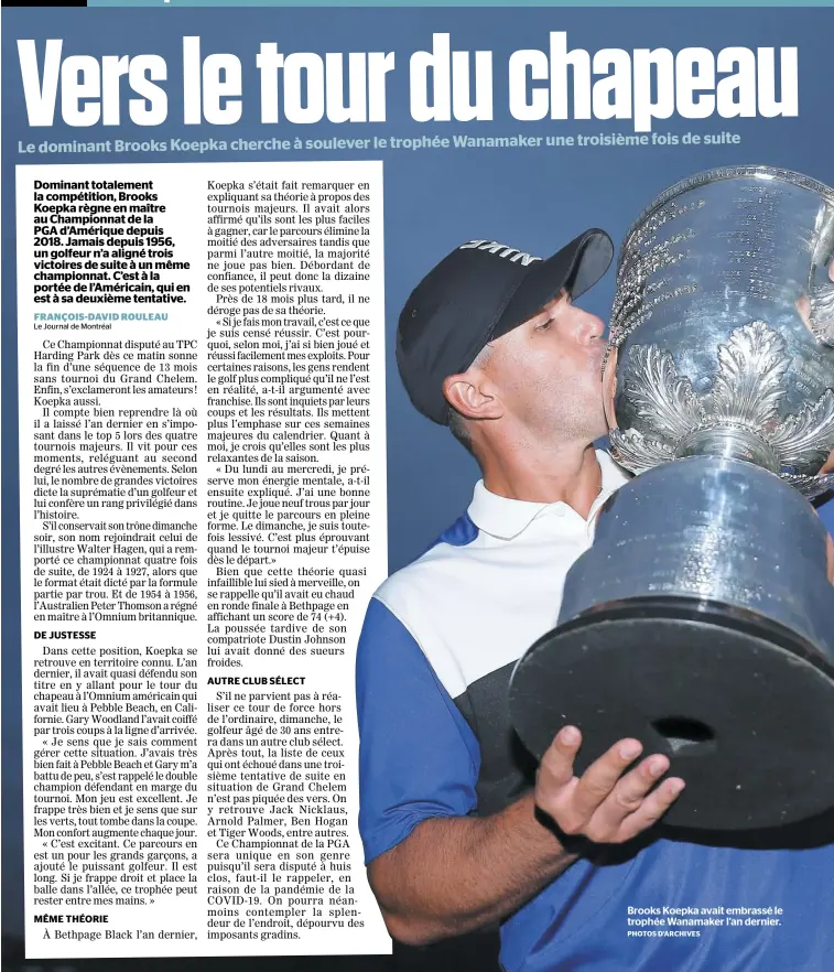  ?? PHOTOS D’ARCHIVES ?? Brooks Koepka avait embrassé le trophée Wanamaker l’an dernier.