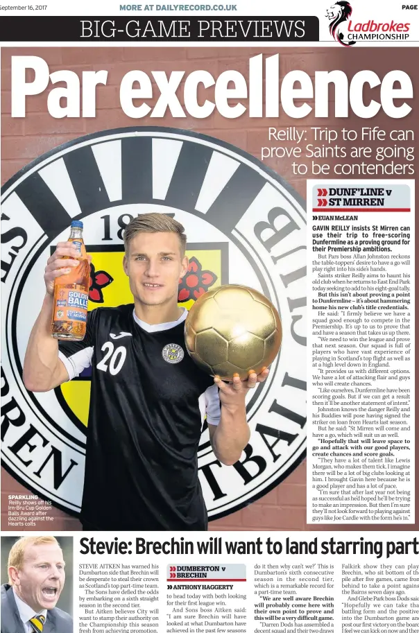  ??  ?? SPARKLING Reilly shows off his Irn-Bru Cup Golden Balls Award after dazzling against the Hearts colts WARY OF THREAT Aitken
