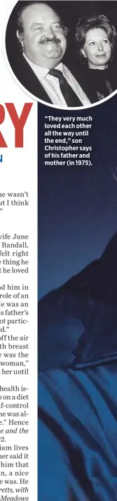  ??  ?? “They very much loved each other all the way until the end,” son Christophe­r says of his father and mother (in 1975).