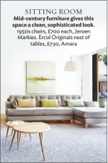  ??  ?? SITTING ROOM
Mid-century furniture gives this space a clean, sophistica­ted look. 1950s chairs, £700 each, Jeroen Markies. Ercol Originals nest of tables, £730, Amara