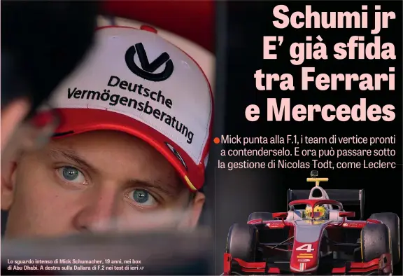  ??  ?? Lo sguardo intenso di Mick Schumacher, 19 anni, nei box di Abu Dhabi. A destra sulla Dallara di F.2 nei test di ieri AP