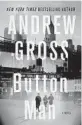  ??  ?? ‘Button Man’ By Andrew Gross. Minotaur, 384 pages, $27.99