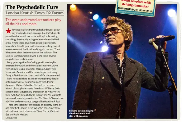  ??  ?? Richard Butler: playing the charismati­c rock star with aplomb.