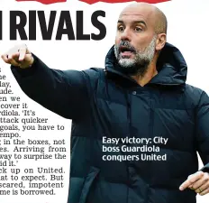  ?? ?? Easy victory: City boss Guardiola conquers United