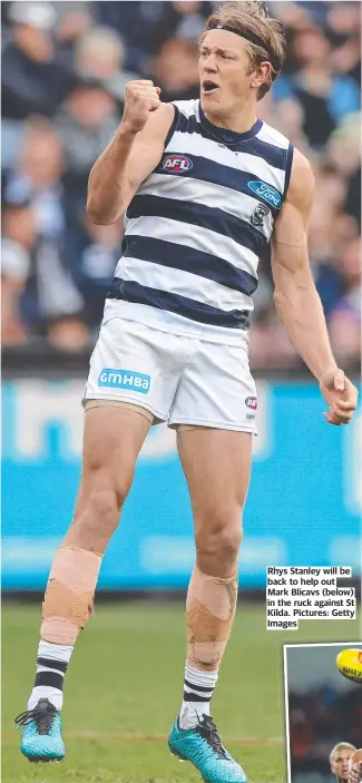  ?? Pictures: Getty Images ?? Rhys Stanley will be back to help out Mark Blicavs (below) in the ruck against St Kilda.