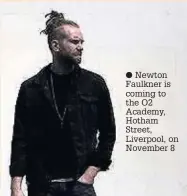  ??  ?? Newton Faulkner is coming to the O2 Academy, Hotham Street, Liverpool, on November 8