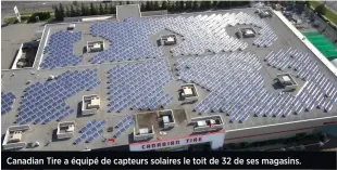  ??  ?? Canadian Tire a équipé de capteurs solaires le toit de 32 de ses magasins.