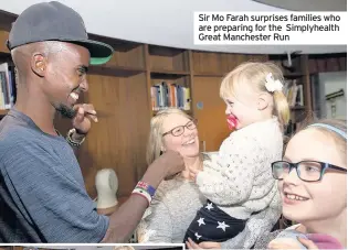  ??  ?? Sir Mo Farah surprises families who are preparing for the Simplyheal­th Great Manchester Run