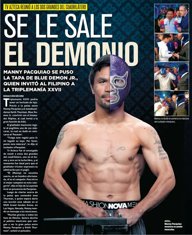  ??  ?? Manny no dudó en ponerse la máscara del luchador mexicano. AZUL. Manny Pacquiao muestra su poder muscular.