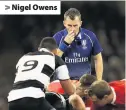  ??  ?? > Nigel Owens