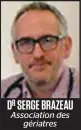  ??  ?? DR SERGE BRAZEAU Associatio­n des gériatres