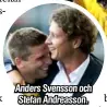  ??  ?? Anders Svensson och Stefan Andreasson.