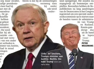  ?? FOTO'S AFP,
PHOTO NEWS ?? Links: Jef Sessions, Trumps minister van Justitie. Rechts: Donald Trump